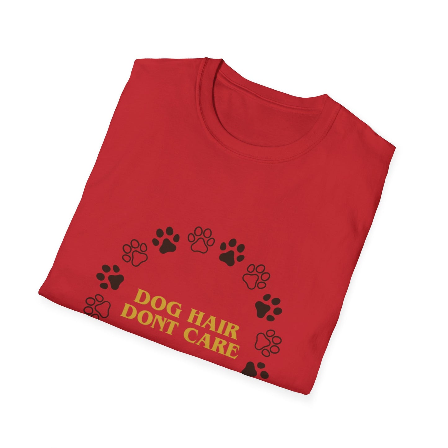 Dog Hair Dont Care Funny Pet Lover T-Shirt