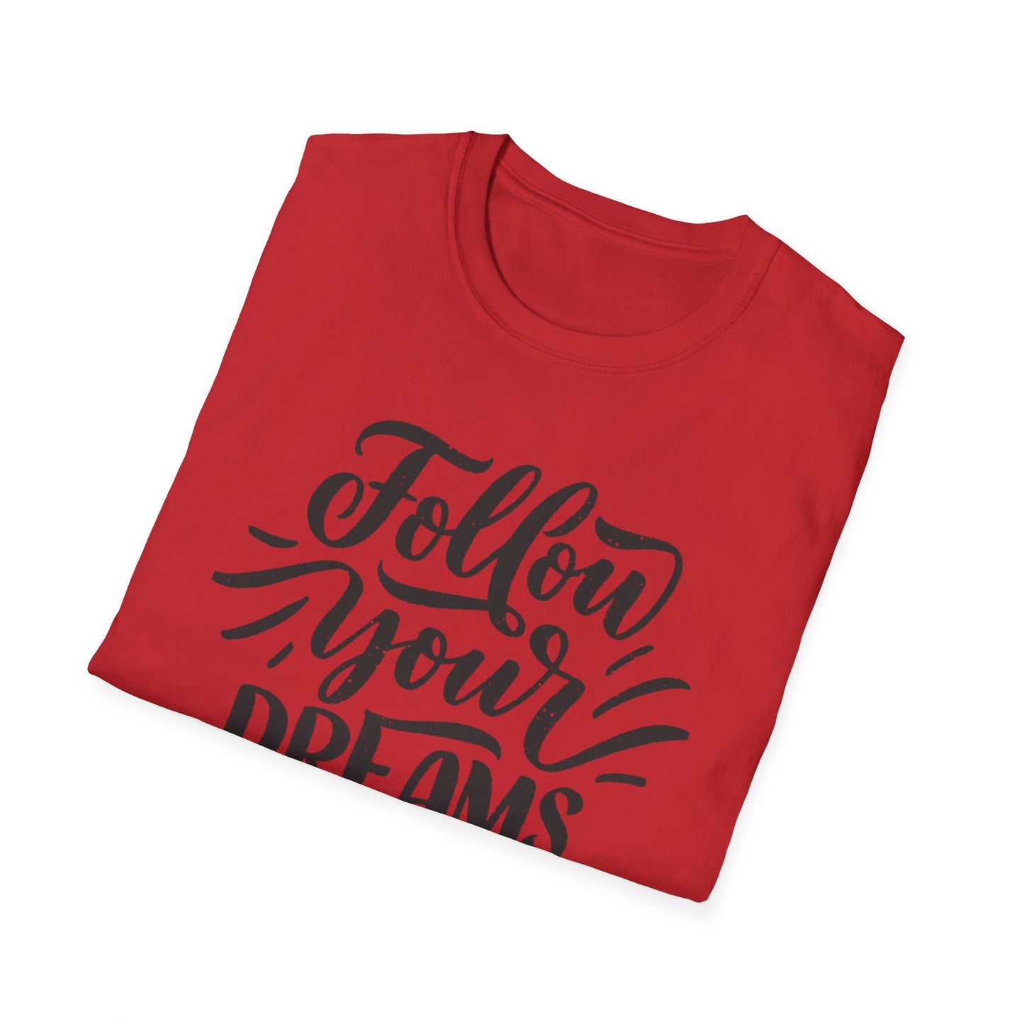 Follow Your Dreams inspirational T-Shirt