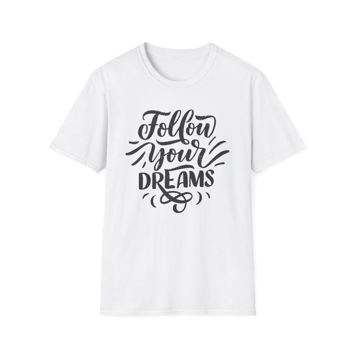 Follow Your Dreams inspirational T-Shirt