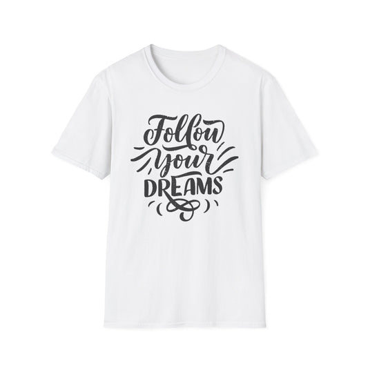 Follow Your Dreams inspirational T-Shirt