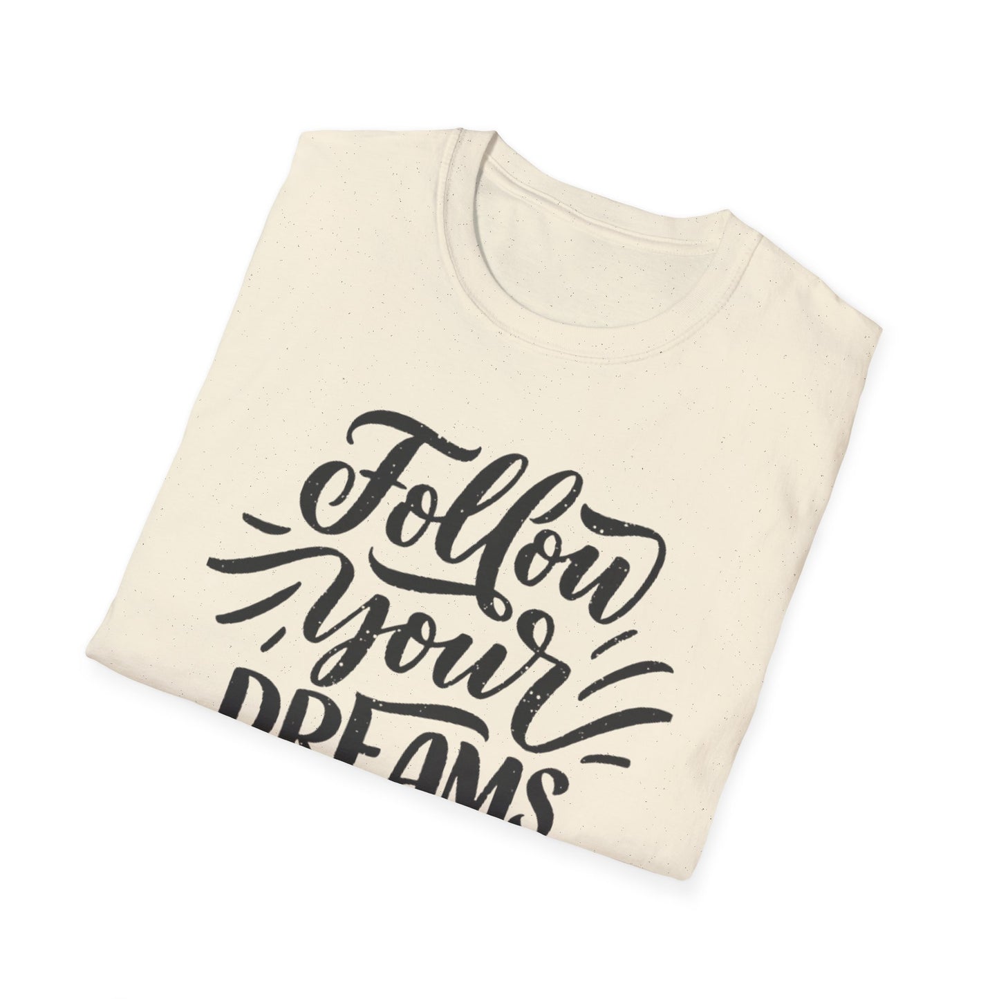 Follow Your Dreams inspirational T-Shirt