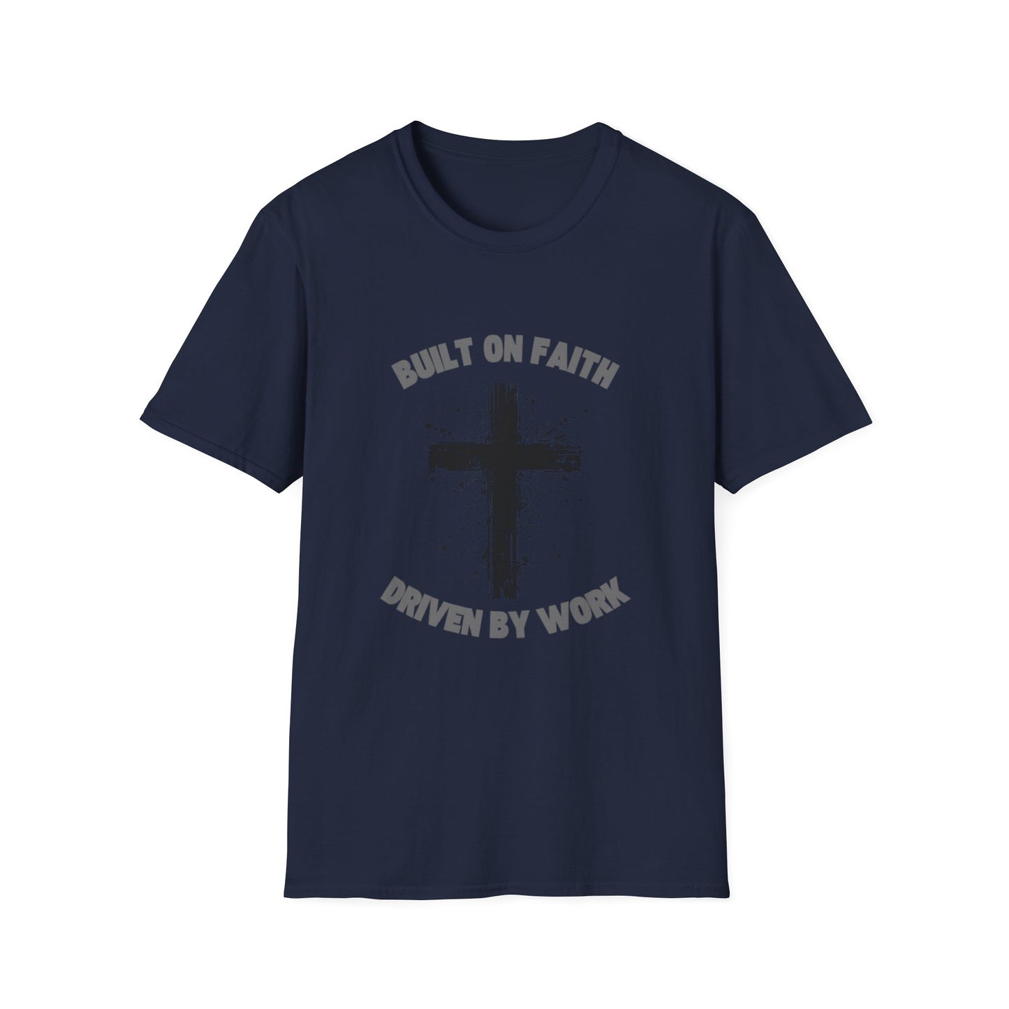 Built on Faith, Driven by Work - Christian Cross T-Shirt