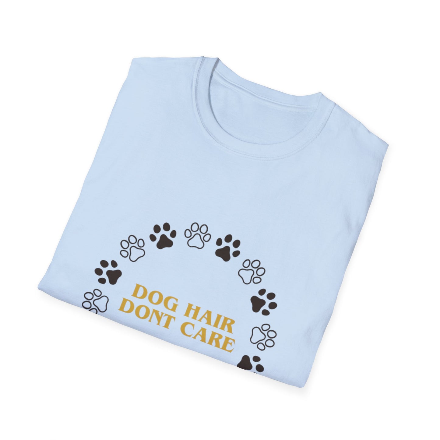 Dog Hair Dont Care Funny Pet Lover T-Shirt