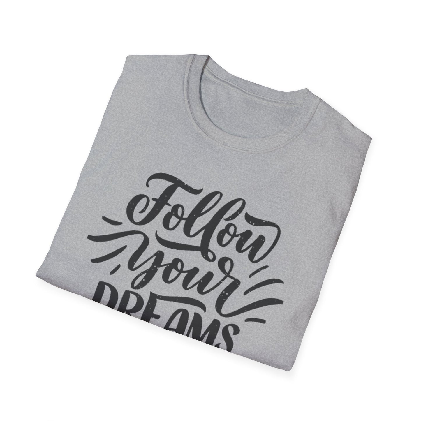 Follow Your Dreams inspirational T-Shirt