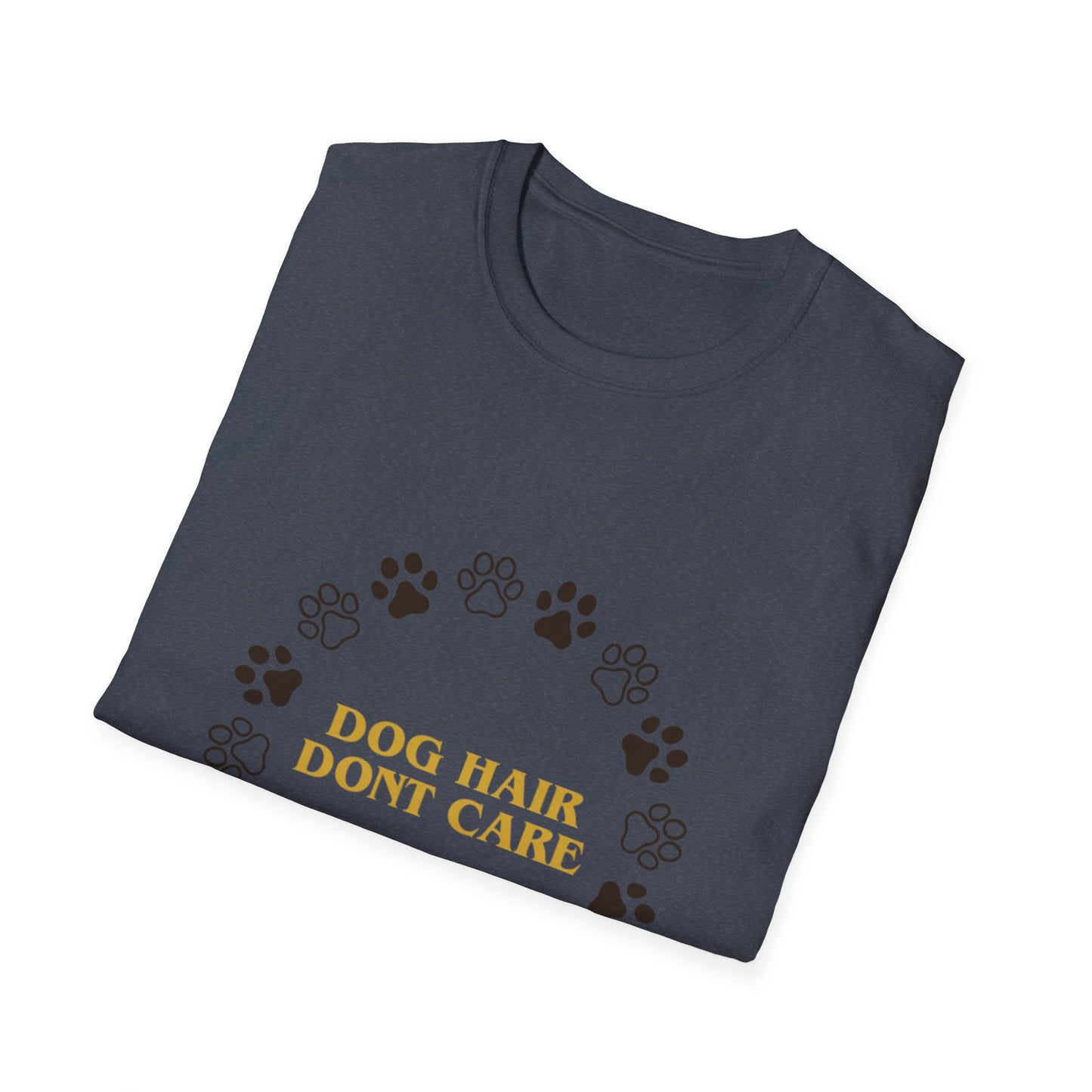 Dog Hair Dont Care Funny Pet Lover T-Shirt