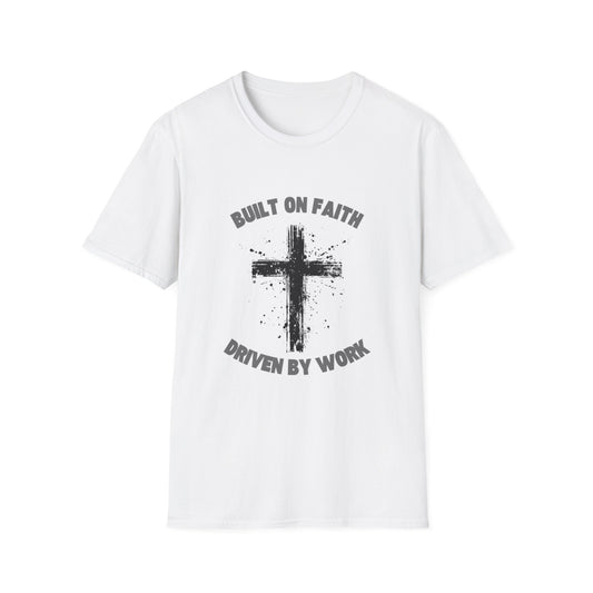 Built on Faith, Driven by Work - Christian Cross T-Shirt