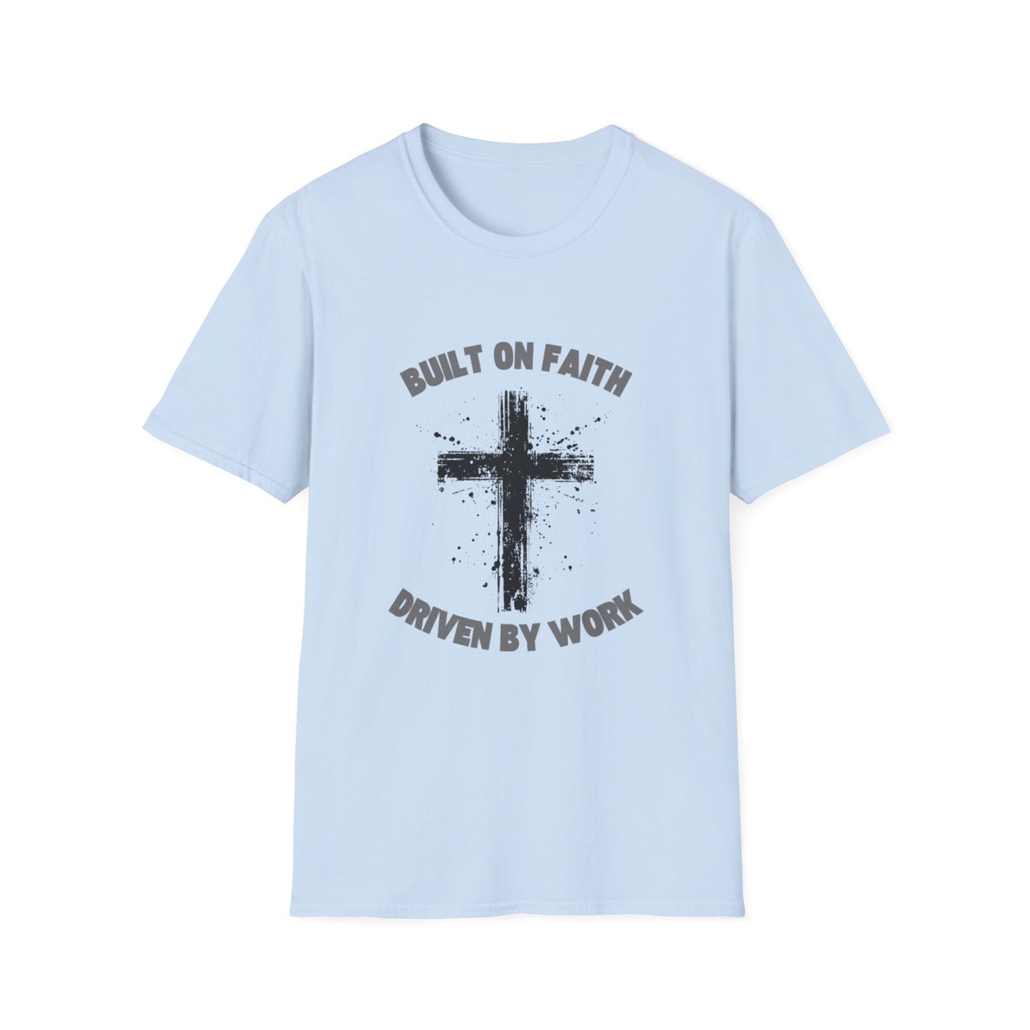 Built on Faith, Driven by Work - Christian Cross T-Shirt