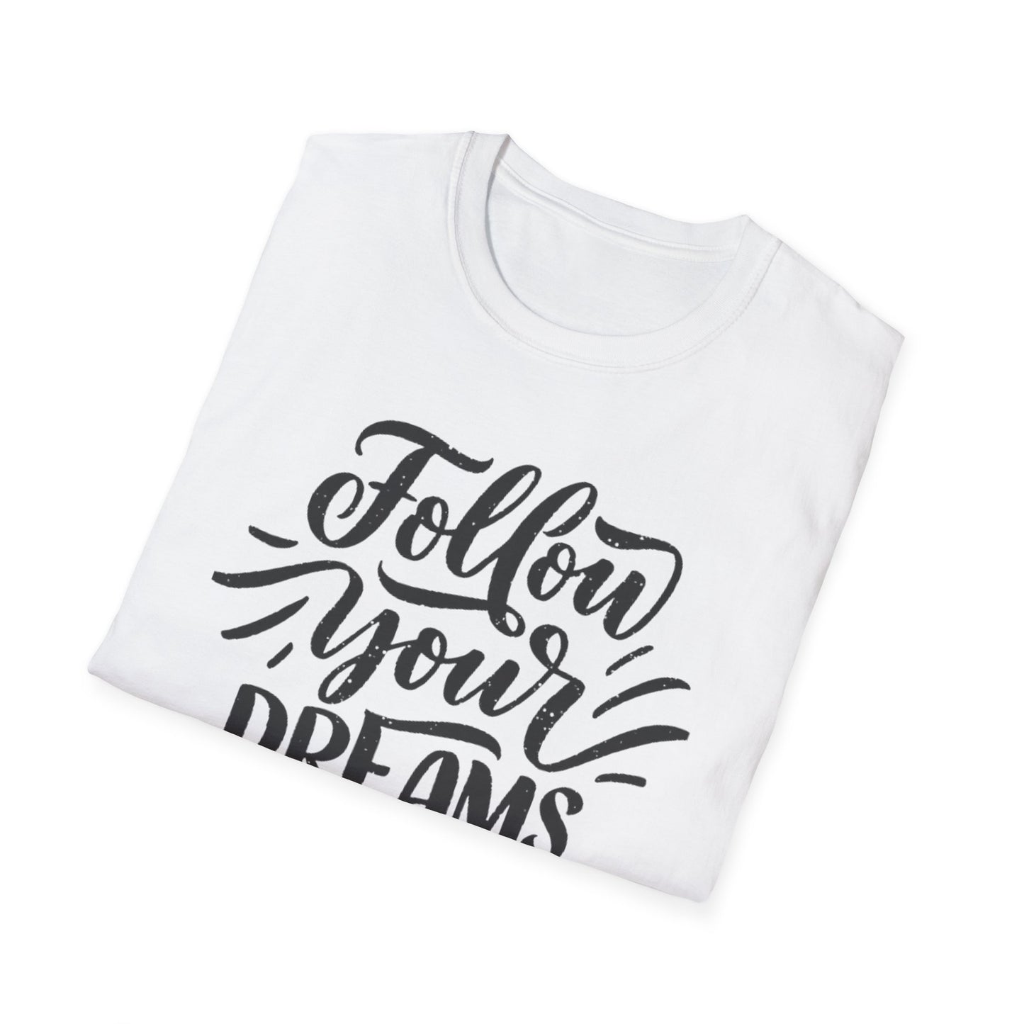 Follow Your Dreams inspirational T-Shirt
