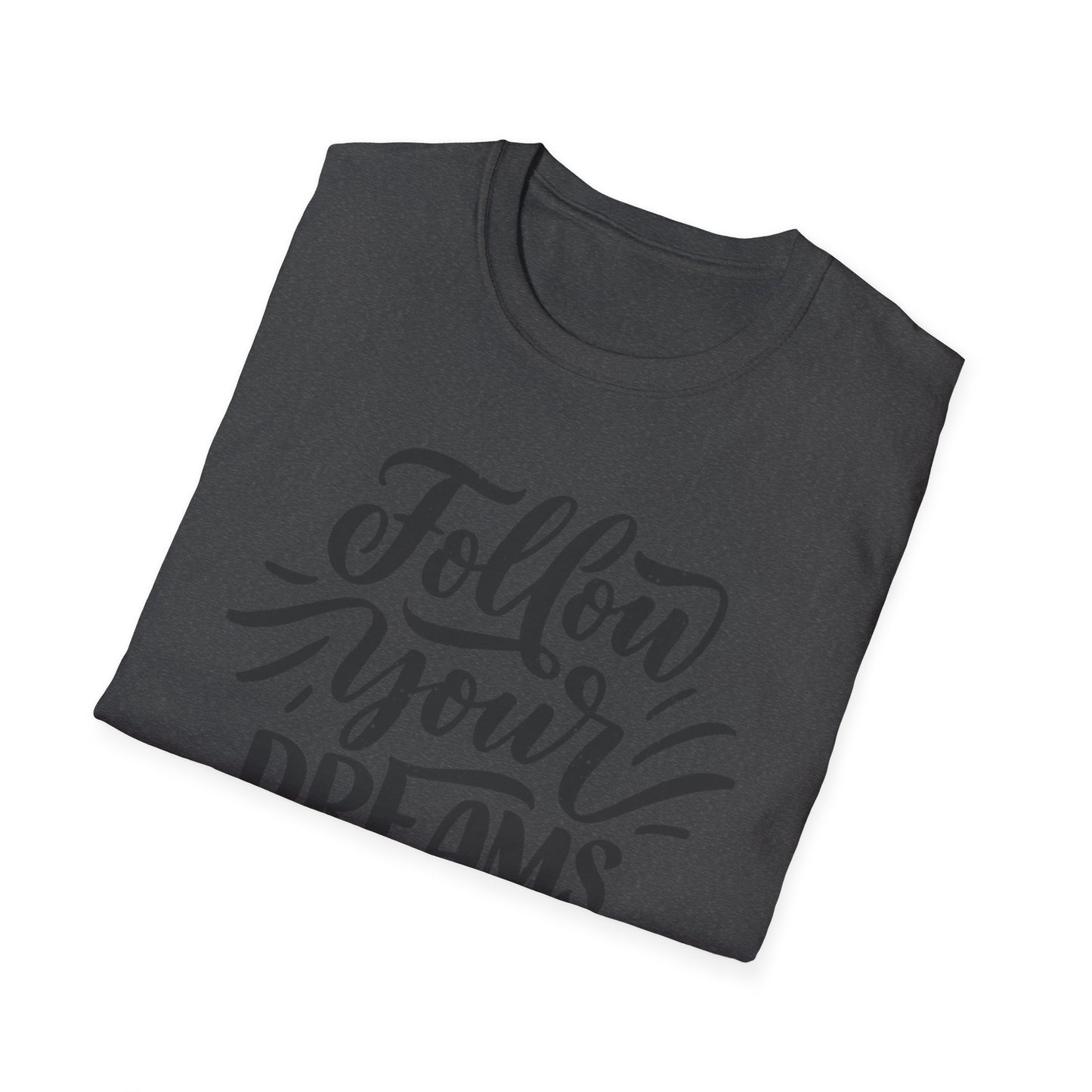 Follow Your Dreams inspirational T-Shirt