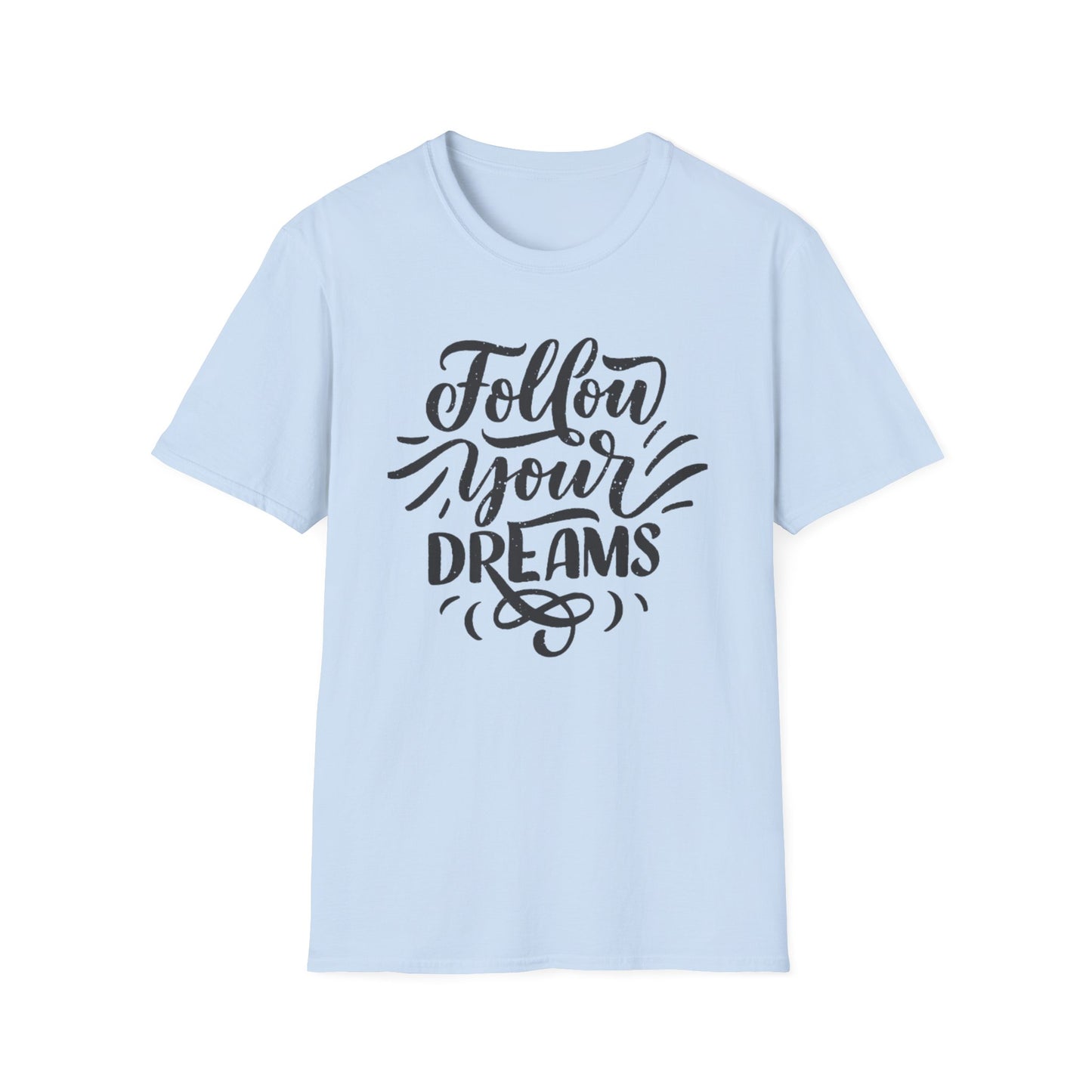 Follow Your Dreams inspirational T-Shirt